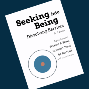 Course: Seeking into Being - Dissolving Barriers