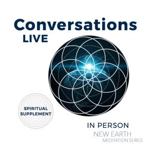 Conversations Live New Earth Meditation Series